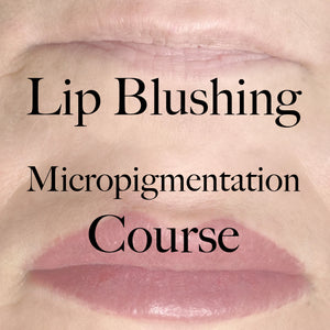 Lip Blush Micropigmentation Course